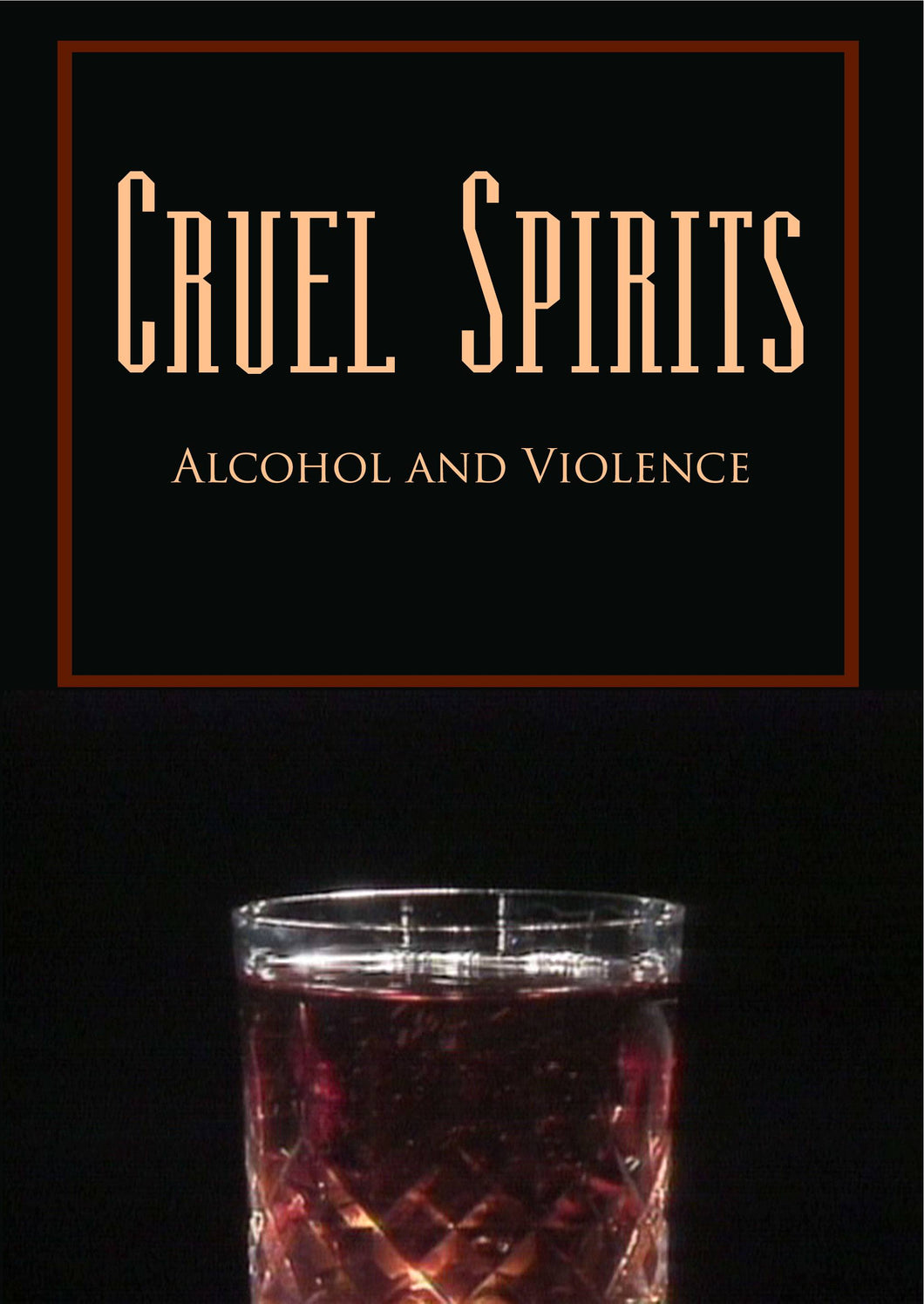 Cruel Spirits:  Alcohol and Violence