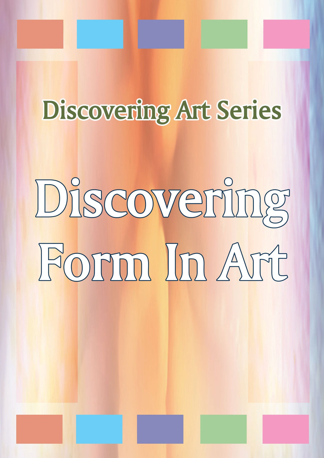 Discovering Art Series: Discovering Form in Art (Rev)