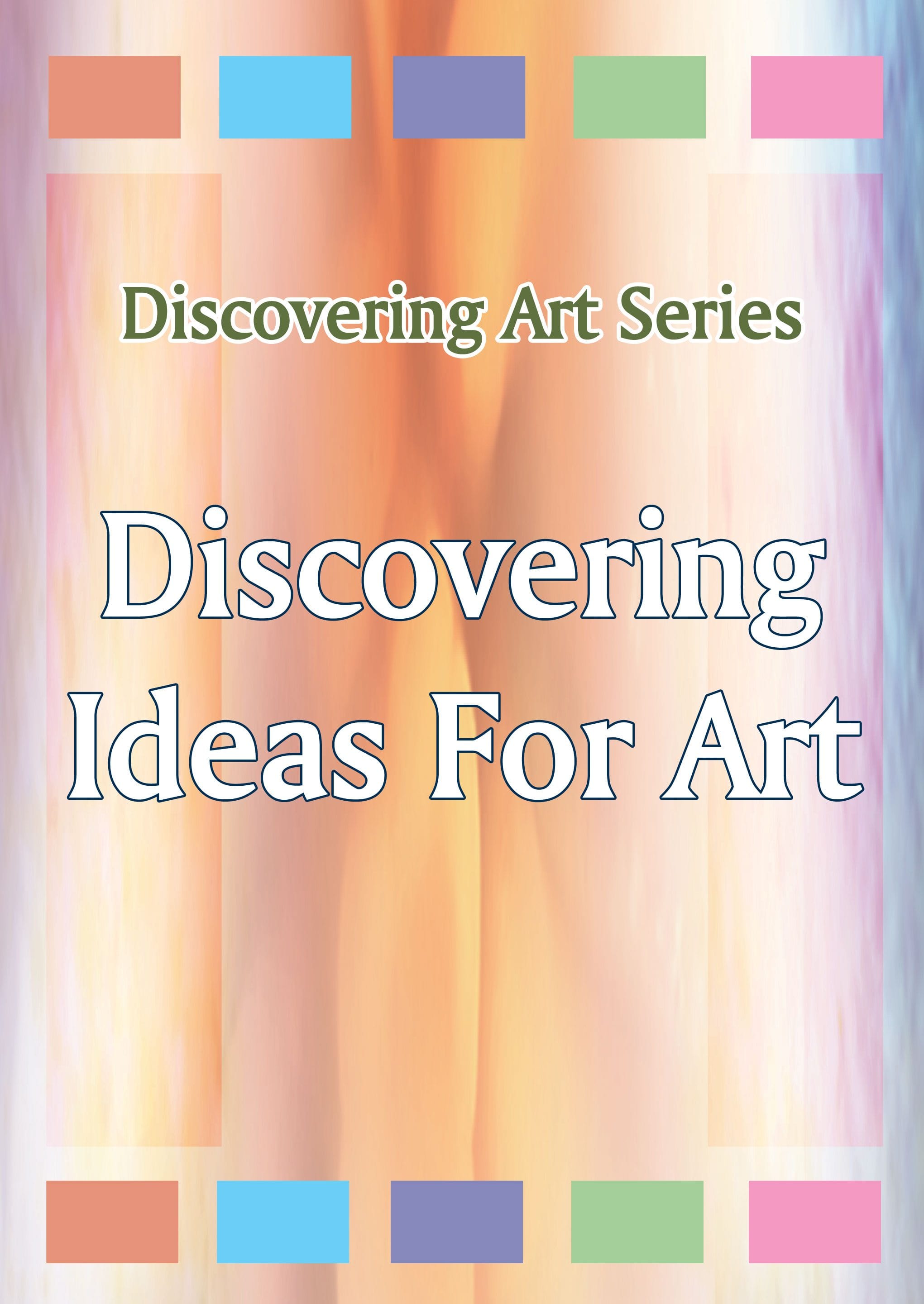 Discovering Art Series: Discovering Ideas For Art (REV)