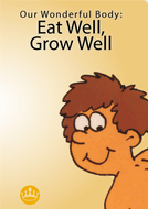Our Wonderful Body:  Eat Well, Grow Well