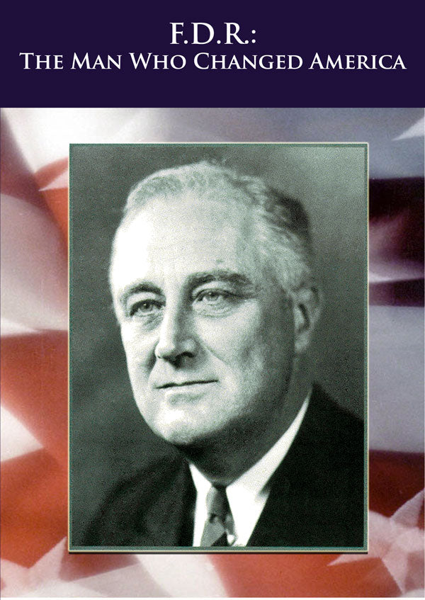 F.D.R. - The Man Who Changed America