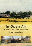 In Open Air: A Portrait of the American Impressionists