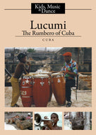 Kids, Music & Dance: Lucumi the Rumbero of Cuba