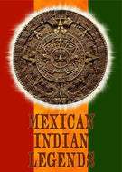 Mexican Indian Legends
