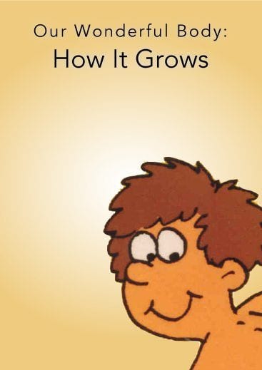 Our Wonderful Body:  How It Grows