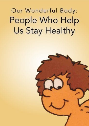 Our Wonderful Body:  People Who Help Us Stay Healthy