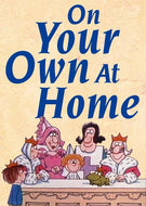 On Your Own at Home