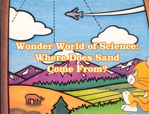 Wonder World of Science: Where Does Sand Come From?